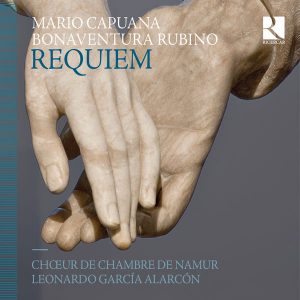 Mario Capuana & Bonaventura Rubino, Requiem, Choeur de Chambre de Namur o.l.v. Leonardo Garcia Alarcon